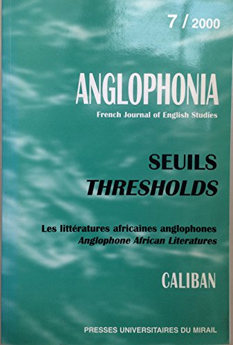 Anglophonia, n° 7. Seuils : les littératures africaines anglophones. Thresholds : Anglophone African