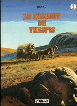 Le Chariot de Thespis. Vol. 1. Le Chariot de Thespis