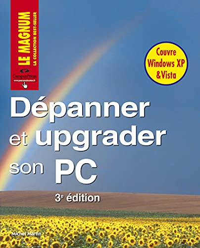 Dépanner et upgrader son PC : couvre Windows XP et Vista