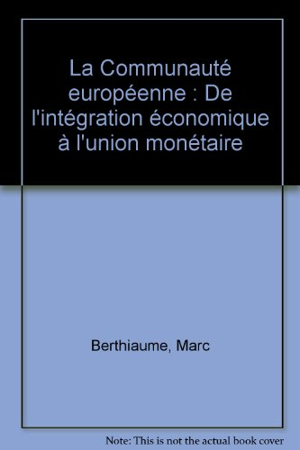 La Communauté européenne : de l'intégration économique à l'union monétaire