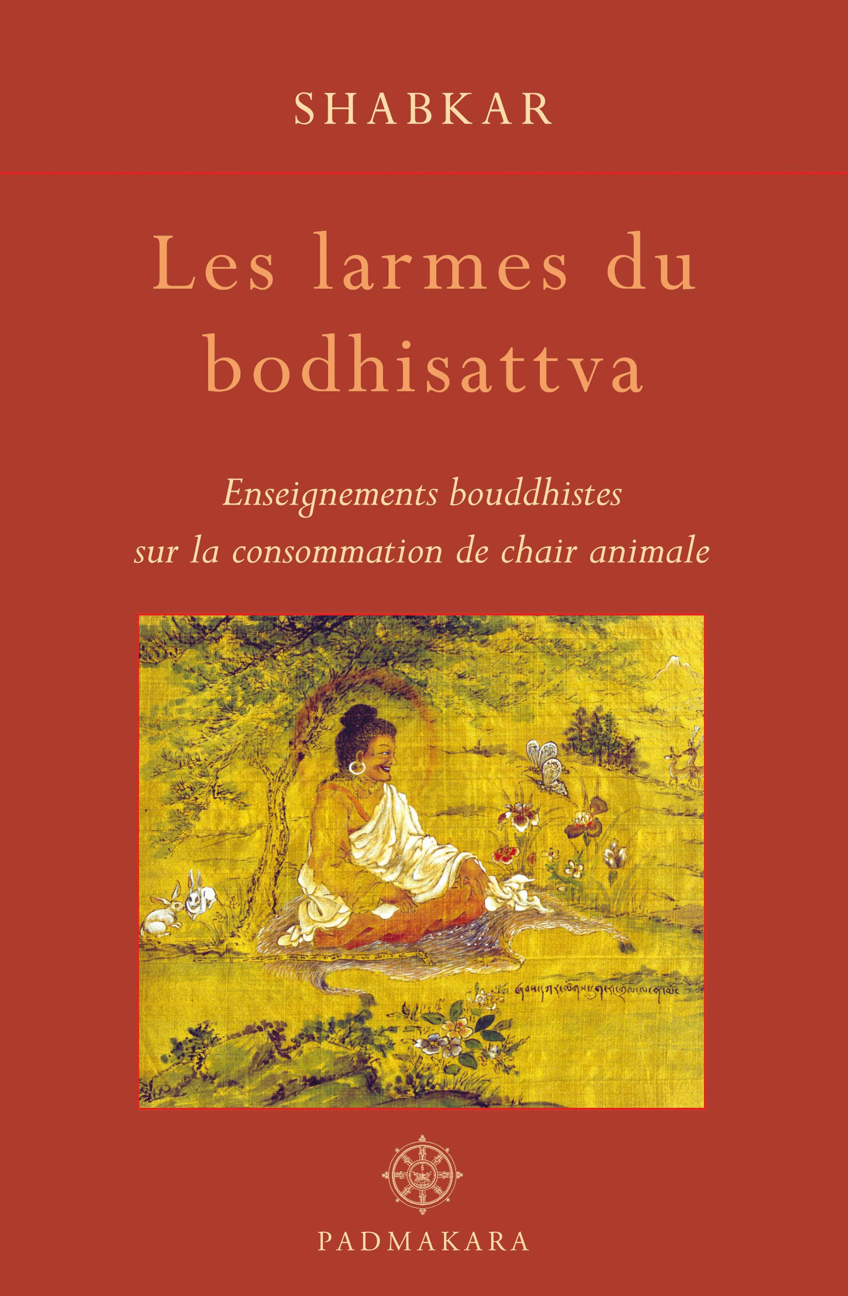 Les larmes du bodhisattva : enseignements bouddhistes sur la consommation de chair animale