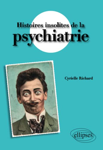 Histoires insolites de la psychiatrie