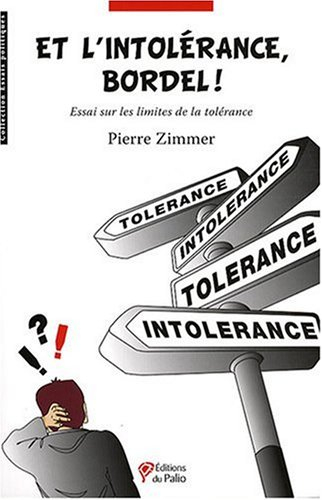 Et l'intolérance bordel ! : essai sur les limites de la tolérance