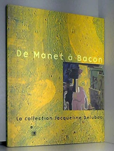 De Manet à Bacon, la collection Jacqueline Delubac : exposition, Musée des beaux-arts de Lyon