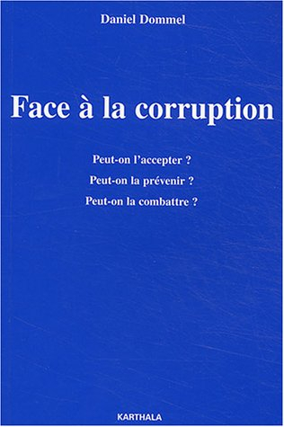 Face à la corruption : peut-on l'accepter ? peut-on la prévenir ? peut-on la combattre ?