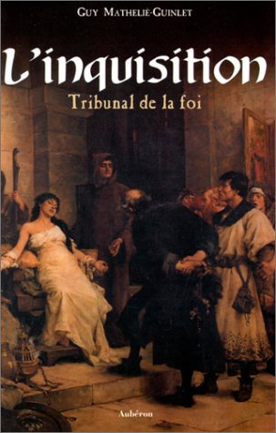 L'Inquisition : tribunal de la foi