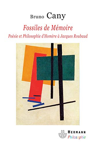 Fossiles de mémoire : poésie et philosophie d'Homère à Jacques Roubaud