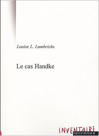 Le cas Handke : conversation à bâtons rompus