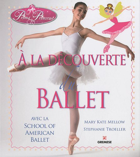 Prima Princessa : à la découverte du ballet : avec la School of American Ballet