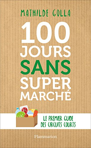 100 jours sans supermarché : le premier guide des circuits courts