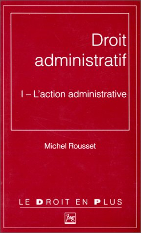 Droit administratif. Vol. 1. L'Action administrative