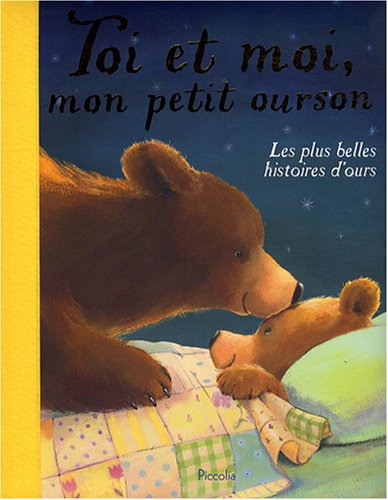 Toi et moi, mon petit ourson : les plus belles histoires d'ours