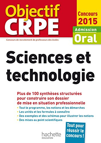 Sciences et technologie : admission, oral concours 2015 : plus de 100 synthèses structurées pour con