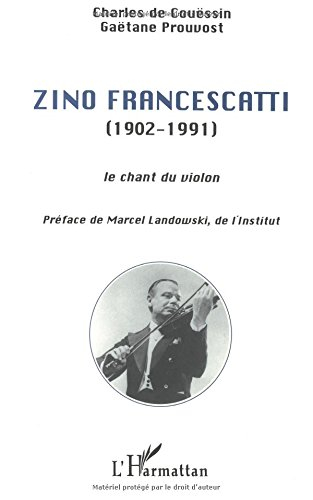 Zino Francescatti (1902-1991) : le chant du violon