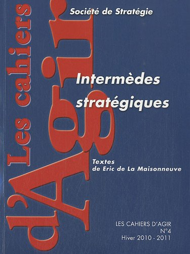 Les cahiers d'agir, n° 4. Intermèdes stratégiques
