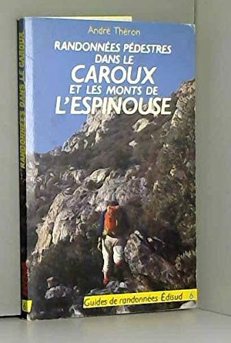 Randonnées pédestres dans le Caroux et les monts de l'Espinouse : le Caroux, l'Espinouse, le Sommail