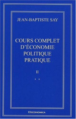 Oeuvres complètes. Vol. 2. Cours complet d'économie politique pratique : édition variorum des deux é