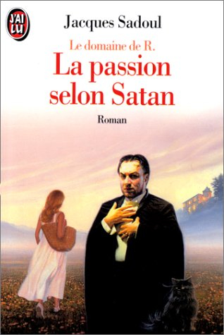 Le domaine de R.. Vol. 1. La passion selon Satan