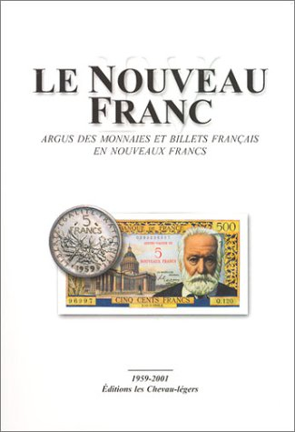Le nouveau franc 1959-2001 : argus des monnaies et billets français en nouveaux francs