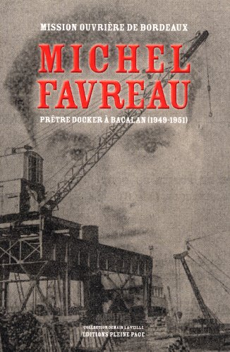 Michel Favreau, prêtre docker à Bacalan : 1949-1951