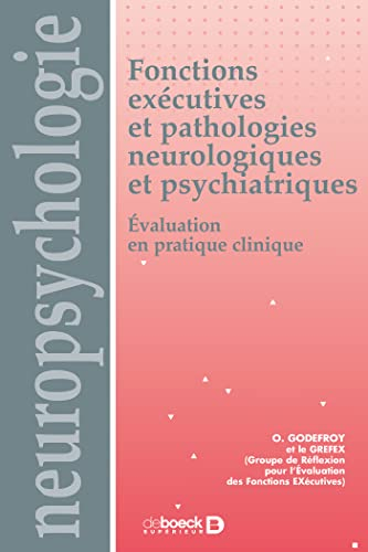 Fonctions exécutives et pathologies neurologiques et psychiatriques : évaluation en pratique cliniqu