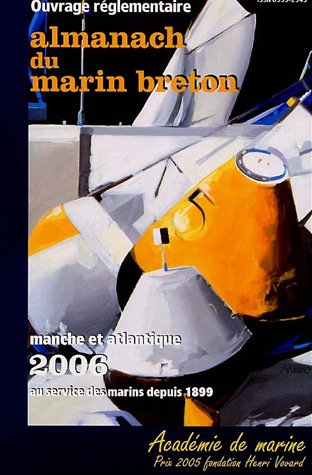 Almanach du marin breton 2006 : Manche et Atlantique : au service des marins depuis 1899 : ouvrage r