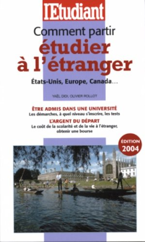 Comment partir étudier à l'étranger : Etats-Unis, Europe, Canada... : être admis dans une université