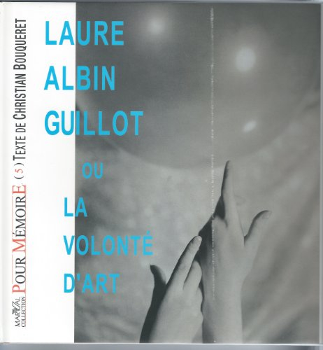 Laure Albin Guillot ou La volonté d'art