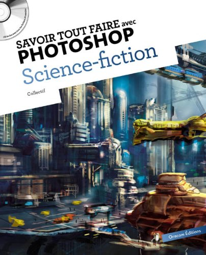 Savoir tout faire avec Photoshop : science-fiction