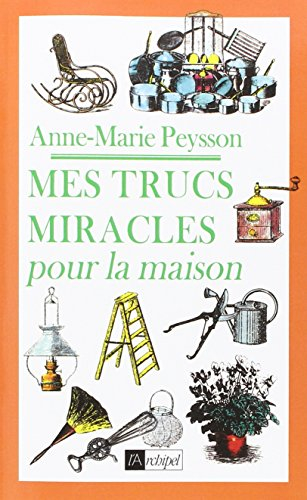 Mes trucs miracles pour la maison