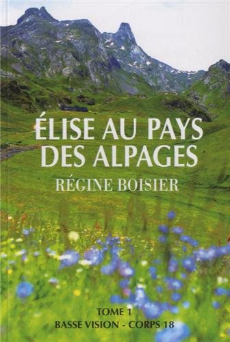 Elise au pays des alpages. Vol. 1