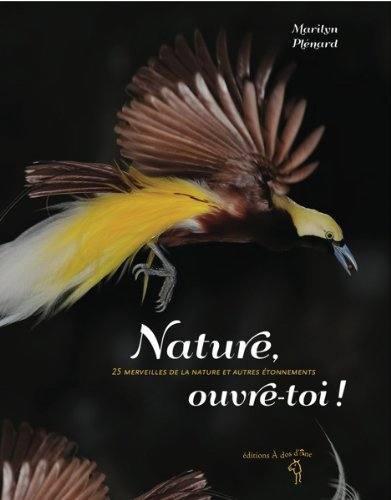 Nature, ouvre-toi ! : 25 merveilles de la nature et autres étonnements