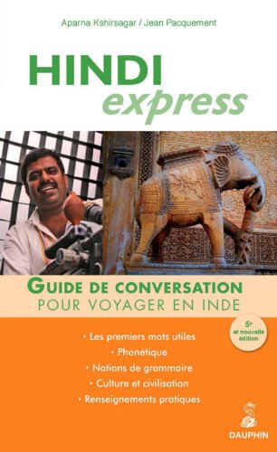 Hindi express : pour voyager en Inde : guide de conversation, les premiers mots utiles, renseignemen