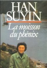 La Moisson du phénix (La Chine, autobiographie, histoire)