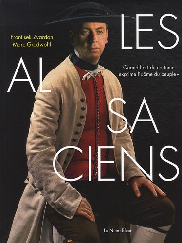 Les Alsaciens : quand l'art du costume exprime l'âme du peuple