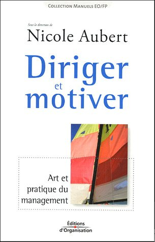 Diriger et motiver : art et pratique du management