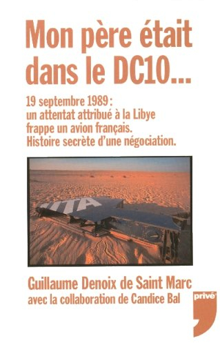 Mon père était dans le DC10... : 19 septembre 1989, un attentat attribué à la Libye frappe un avion 