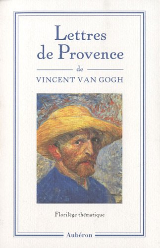 Lettres de Provence : 1888-1890, florilège thématique