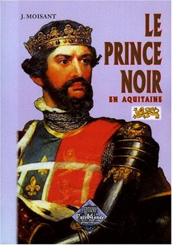 Le Prince noir en Aquitaine : 1355-1356, 1362-1370