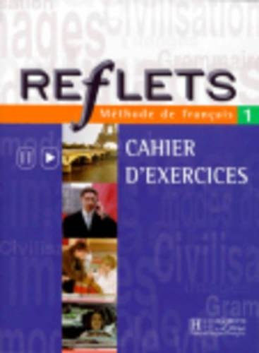 Reflets 1, méthode de français : cahier d'exercices