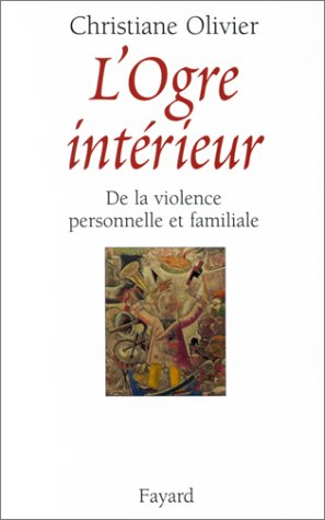 L'ogre intérieur : de la violence personnelle et familiale