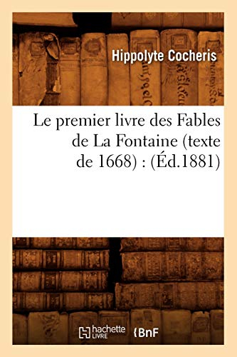 Le premier livre des Fables de La Fontaine (texte de 1668) : (Éd.1881)
