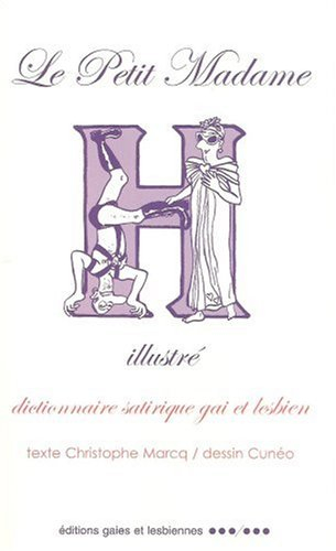 Le petit Madame H illustré : dictionnaire satirique gai et lesbien