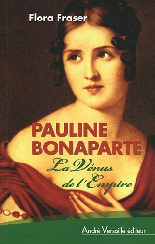Pauline Bonaparte : la Vénus de l'Empire