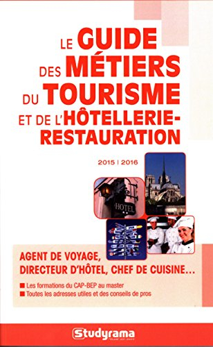 Le guide des métiers du tourisme et de l'hôtellerie-restauration 2015-2016 : agent de voyage, direct