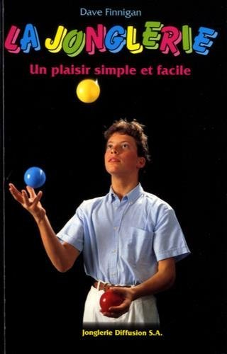La jonglerie, un plaisir simple et facile