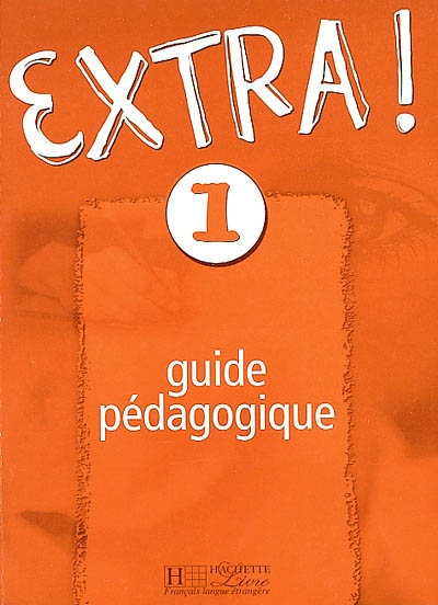 Extra, niveau 1 : guide pédagogique