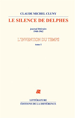 L'invention du temps. Vol. 1. Le silence de Delphes : journal littéraire, 1948-1962