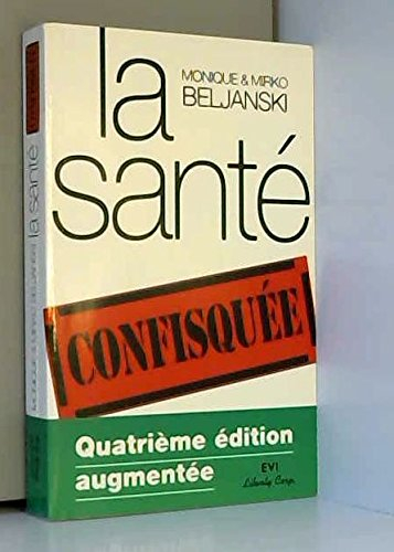 la sante confisquee [broché] by monique et mirko beljanski