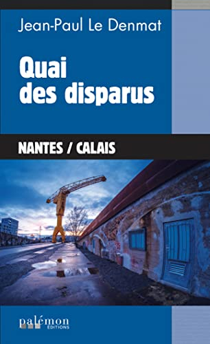 Quai des disparus : Nantes, Calais